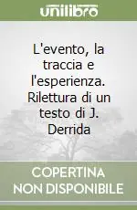 L‘evento, la traccia e l‘esperienza. Rilettura di un testo di J. Derrida Compra Online