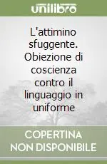Compra Adesso L‘attimino sfuggente. Obiezione di coscienza contro il linguaggio in uniforme