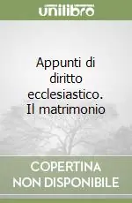 Occasione Imperdibile Appunti di diritto ecclesiastico. Il matrimonio