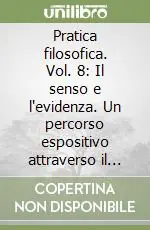 Reso Gratuito Pratica filosofica. Vol. 8 Il senso e l‘evidenza. Un percorso espositivo attraverso il pensiero husserliano