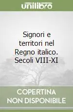 Signori e territori nel Regno italico. Secoli VIII-XI Nuova Collezione