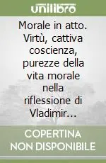 Offerta Morale in atto. Virtù, cattiva coscienza, purezze della vita morale nella riflessione di Vladimir Jankélévitch