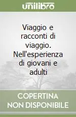 Offerta Del Giorno Viaggio e racconti di viaggio. Nell‘esperienza di giovani e adulti