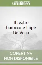 Il teatro barocco e Lope De Vega Promozione Esclusiva
