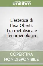 Soddisfatti O Rimborsati L‘estetica di Elisa Oberti. Tra metafisica e fenomenologia
