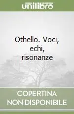 Othello. Voci, echi, risonanze Offerta