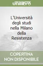 Esclusivo L‘Università degli studi nella Milano della Resistenza