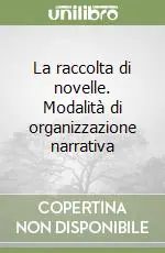 Nuova Collezione La raccolta di novelle. Modalità di organizzazione narrativa