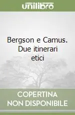 Bestseller Bergson e Camus. Due itinerari etici