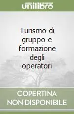 Turismo di gruppo e formazione degli operatori Consegna Rapida
