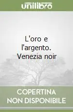 Prezzo Di Fabbrica L‘oro e l‘argento. Venezia noir