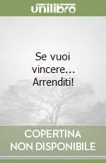 Se vuoi vincere... Arrenditi! Offerta Del Giorno