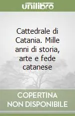 Cattedrale di Catania. Mille anni di storia, arte e fede catanese Scelto Dai Clienti