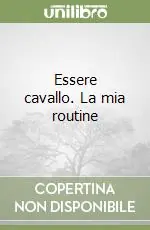 Popolare Essere cavallo. La mia routine
