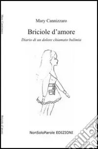 Prezzo Ridotto Briciole d‘amore. Diario di un dolore chiamato bulimia