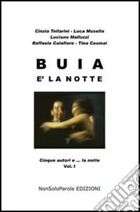 Ordina Subito Buia è la notte. Cinque autori e... la notte. Vol. 1