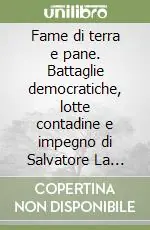 Super Prezzo Fame di terra e pane. Battaglie democratiche, lotte contadine e impegno di Salvatore La Marca per Mazzarino