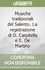 Esclusivo Musiche tradizionali del Salento. La registrazione di D. Carpitella e E. De Martino