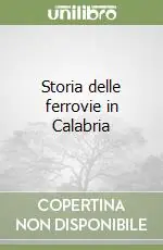 Subito Disponibile Storia delle ferrovie in Calabria