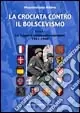 La crociata contro il bolscevismo. Le legioni volontarie europee (1941-1944). Vol. 1 Bestseller