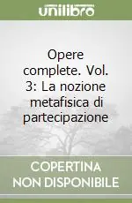 Opere complete. Vol. 3 La nozione metafisica di partecipazione Pagamento Sicuro