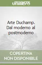 Promozione Arte Duchamp. Dal moderno al postmoderno