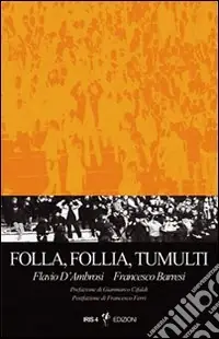 Miglior Prezzo Folla, follia, tumulti. Psicodinamica dell‘individuo nella massa