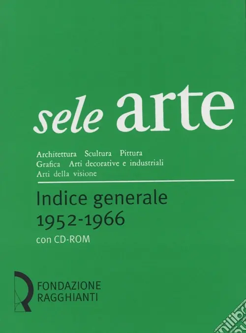 Sele arte (1952-1966). Indice generale-General index. Con CD-ROM Occasione Imperdibile