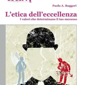 Compra Online L‘etica dell‘eccellenza. I valori che determinano il tuo successo