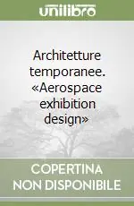Promozione Esclusiva Architetture temporanee. «Aerospace exhibition design»