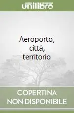 Aeroporto, città, territorio Super Prezzo