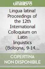 Lingua latina! Proceedings of the 12th International Colloquium on Latin linguistics (Bologna, 9-14 June 2003) Sconto