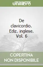 De clavicordio. Ediz. inglese. Vol. 6 Nuovo Arrivo