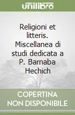 Religioni et litteris. Miscellanea di studi dedicata a P. Barnaba Hechich Miglior Prezzo