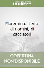 Prezzo Ridotto Maremma. Terra di uomini, di cacciatori