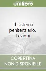 Il sistema penitenziario. Lezioni Prezzo Conveniente