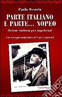Bestseller Parte italiano e parte... nopeo. Dizione italiana per napoletani