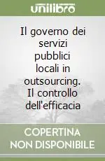 Must-Have Il governo dei servizi pubblici locali in outsourcing. Il controllo dell‘efficacia