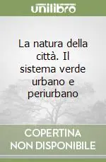 La natura della città. Il sistema verde urbano e periurbano Pagamento Sicuro