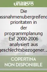 Die massnahmenubergreifenden prioritaten in der programmplanung Esf 2000-2006 analysiert aus geschlechtsbezogener sicht Solo Oggi