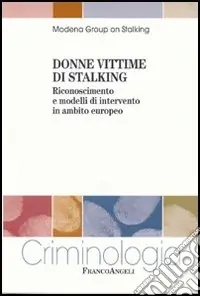 Donne vittime di stalking. Riconoscimento e modelli di intervento in ambito europeo Promozione