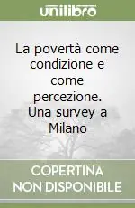 Offerta Del Giorno La povertà come condizione e come percezione. Una survey a Milano