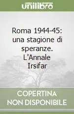 Popolare Roma 1944-45 una stagione di speranze. L‘Annale Irsifar