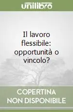 Prezzo Ridotto Il lavoro flessibile opportunità o vincolo?