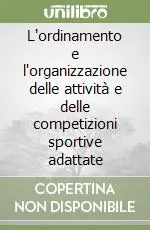 L‘ordinamento e l‘organizzazione delle attività e delle competizioni sportive adattate Prezzo Ridotto