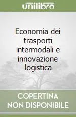 Economia dei trasporti intermodali e innovazione logistica Scelto Dai Clienti