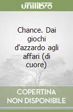 Ultima Occasione Chance. Dai giochi d‘azzardo agli affari (di cuore)