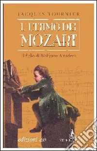 Occasione L‘ultimo dei Mozart. Il figlio di Wolfgang Amadeus