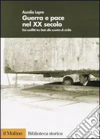Guerra e pace nel XX secolo. Dai conflitti tra Stati allo scontro di civiltà Non Perdere