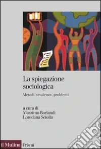 Vendita Finale La spiegazione sociologica. Metodi, tendenze, problemi